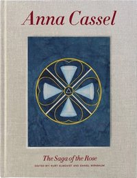 bokomslag Anna Cassel : The saga of the rose