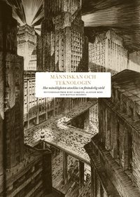 bokomslag Människan och teknologin : hur mänskligheten utvecklas i en föränderlig värld