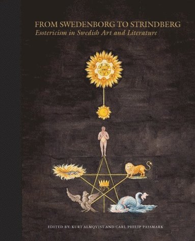 bokomslag From Swedenborg to Strindberg: esotericism in Swedish art and literature