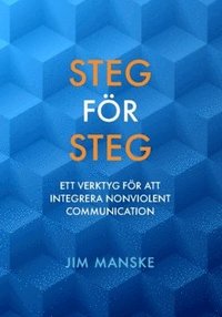 bokomslag Steg för steg : ett verktyg för att integrera Nonviolent Communication