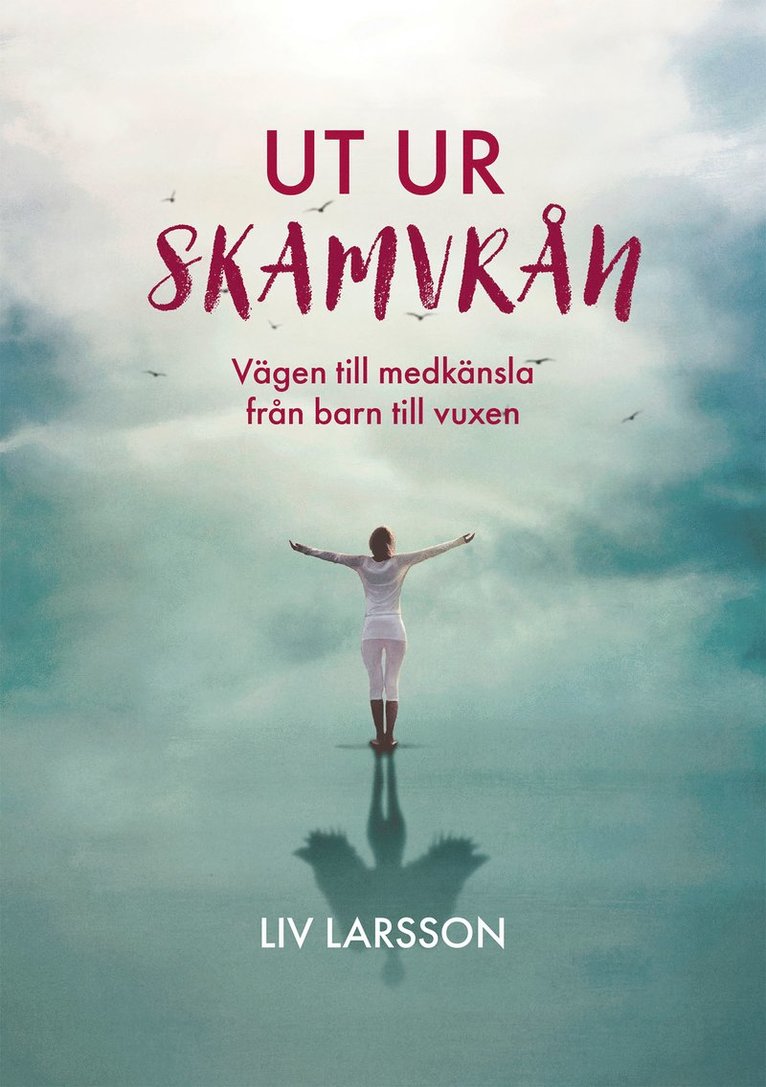 Ut ur skamvrån - vägen till medkänsla från barn till vuxen 1