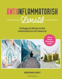 bokomslag Antiinflammatorisk livsstil : förebygg och dämpa kronisk inflammation för ett friskare liv