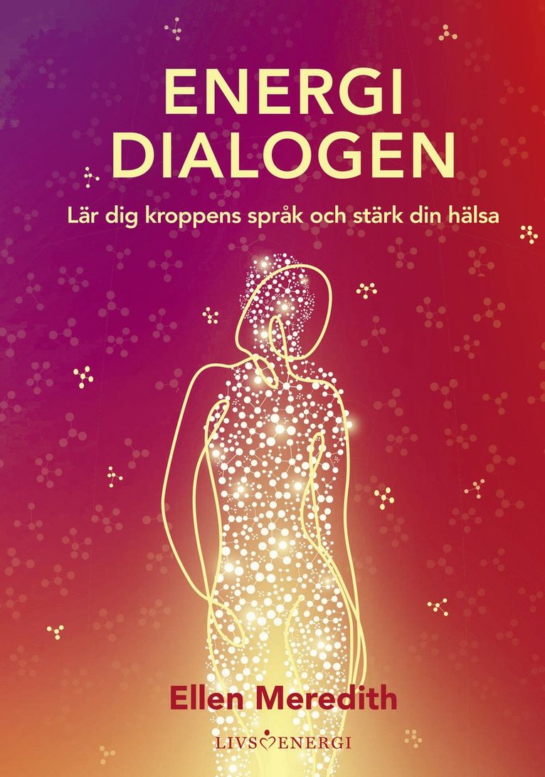 Energidialogen : lär dig kroppens språk och stärk din hälsa 1