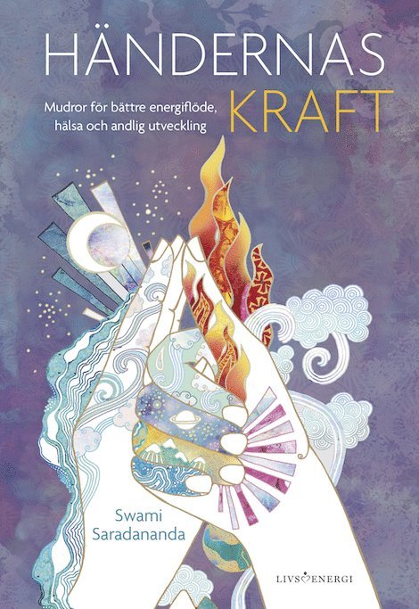 Swami Saradananda - Händernas kraft : mudror för bättre energiflöde, hälsa och andlig utveckling, Inbunden