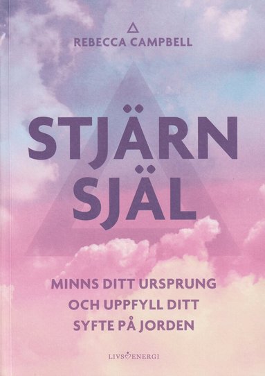 Rebecca Campbell - Stjärnsjäl : minns ditt ursprung och uppfyll ditt syfte på jorden, Häftad