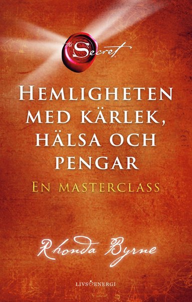 bokomslag Hemligheten med kärlek, hälsa och pengar : en masterclass