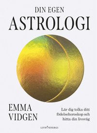 bokomslag Din egen astrologi : lär dig tolka ditt födelsehoroskop