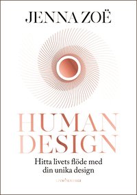 bokomslag Human design : hitta livets flöde med din unika design