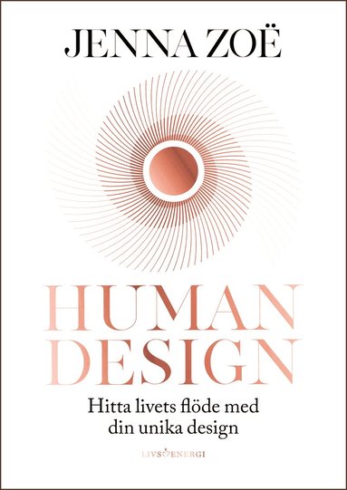 bokomslag Human design : hitta livets flöde med din unika design