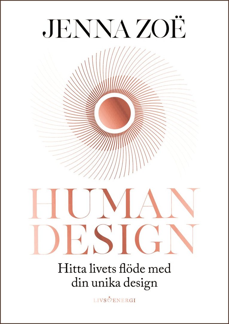 Human design : hitta livets flöde med din unika design 1