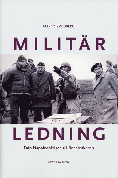 Marco Smedberg - Militär ledning : från Napoleonskrigen till fredsbevarande insatser, Inbunden