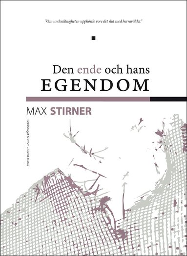 Max Stirner - Den ende och hans egendom, Häftad