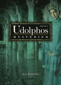 bokomslag Udolphos mysterier : en romantisk berättelse, interfolierad med några poetiska stycken. Vol. 2