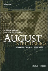 bokomslag En skandalskrivare i nattrock och kalsonger : August Strindbergs levandshistoria för 2000-talet