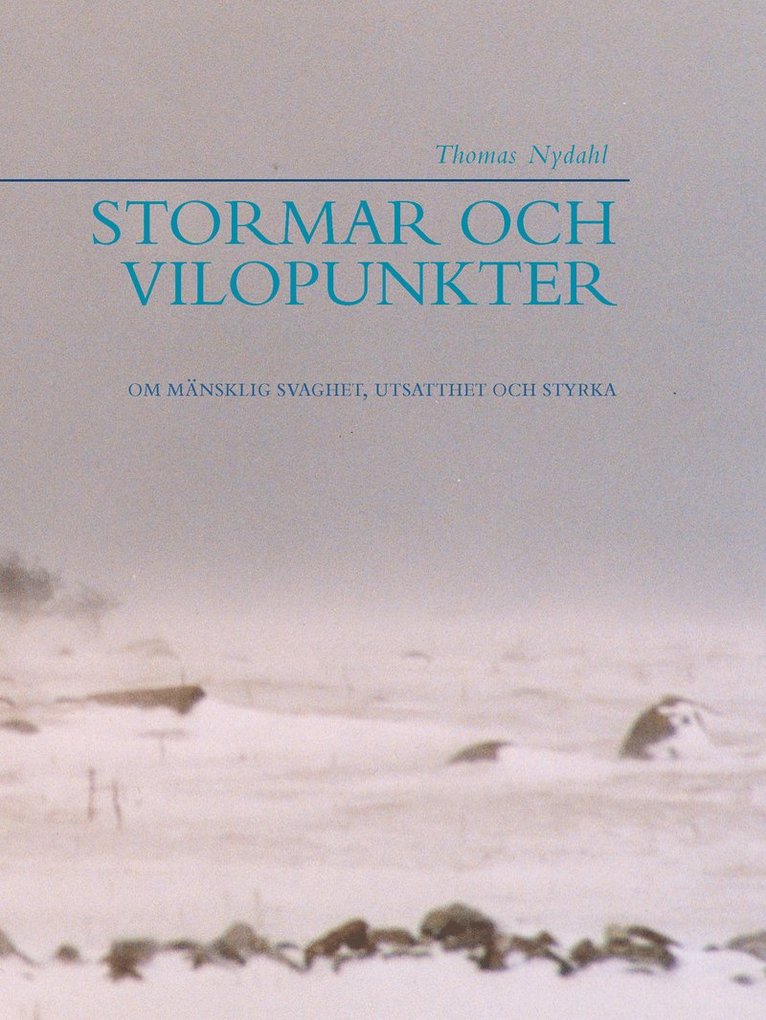 Thomas Nydahl - Stormar och vilopunkter : om mänsklig svaghet, utsatthet och styrka, Häftad