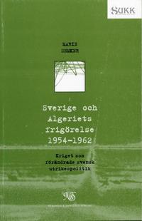 bokomslag Sverige och Algeriets frigörelse 1954-1962