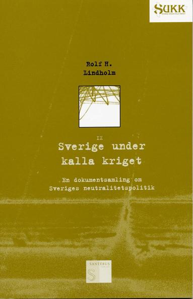 Rolf Lindholm - Sverige under kalla kriget - En dokumentsamling om Sveriges neutralitetspol, Häftad