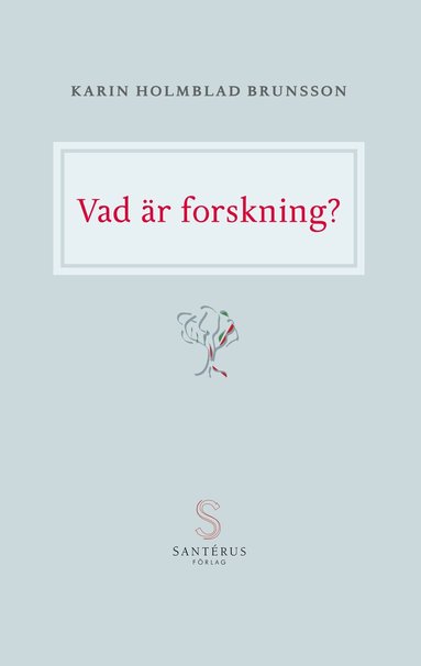 Karin Holmblad Brunsson - Vad är forskning?, Häftad