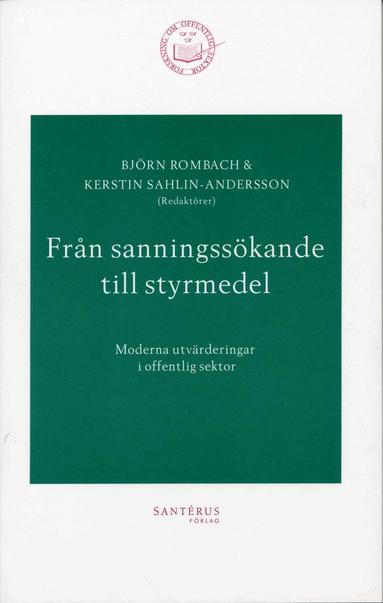 Björn Rombach, Kerstin Sahlin, Nils Brunsson, Lars Engwall, Rolf A. Lundin, Sten Pettersson, Annika Rabo, Elisabeth Sundin, Anders Söderholm, Evert Vedung, Erik Wallin - Från sanningssökande till styrmedel - Moderna utvärderingar i offentlig sek, Häftad