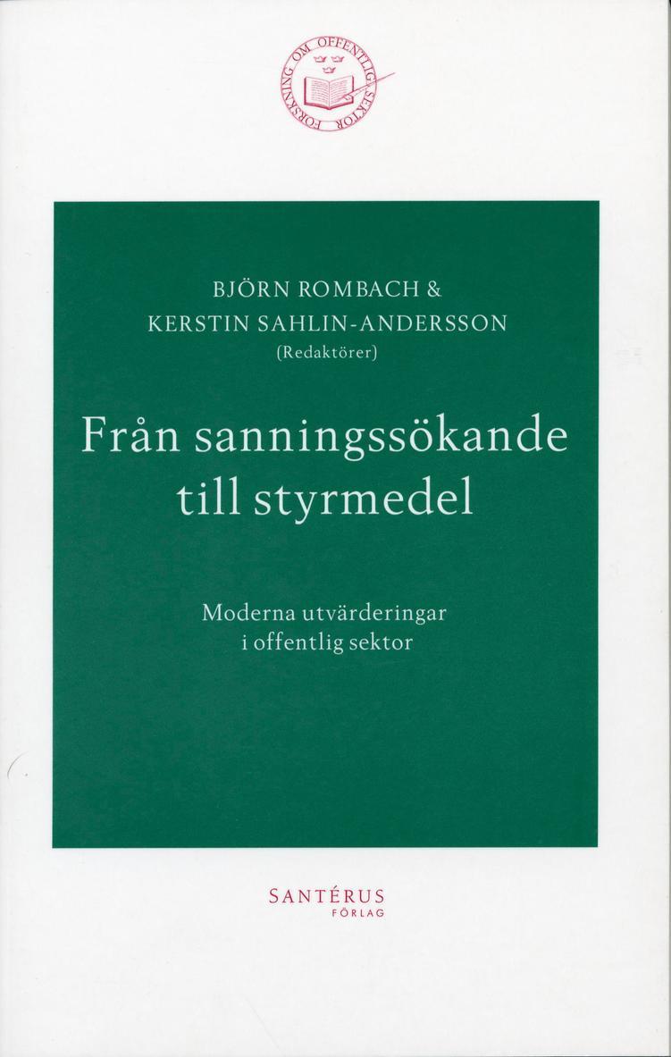 Björn Rombach, Kerstin Sahlin, Nils Brunsson, Lars Engwall, Rolf A. Lundin, Sten Pettersson, Annika Rabo, Elisabeth Sundin, Anders Söderholm, Evert Vedung, Erik Wallin - Från sanningssökande till styrmedel - Moderna utvärderingar i offentlig sek, Häftad