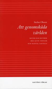 bokomslag Att genomskåda världen - metod och retorik hos Alvin Toffler och Manuel Cas