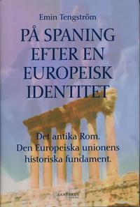 bokomslag På spaning efter en europeisk identitet : det antika Rom, den europeiska unionens historiska fundament