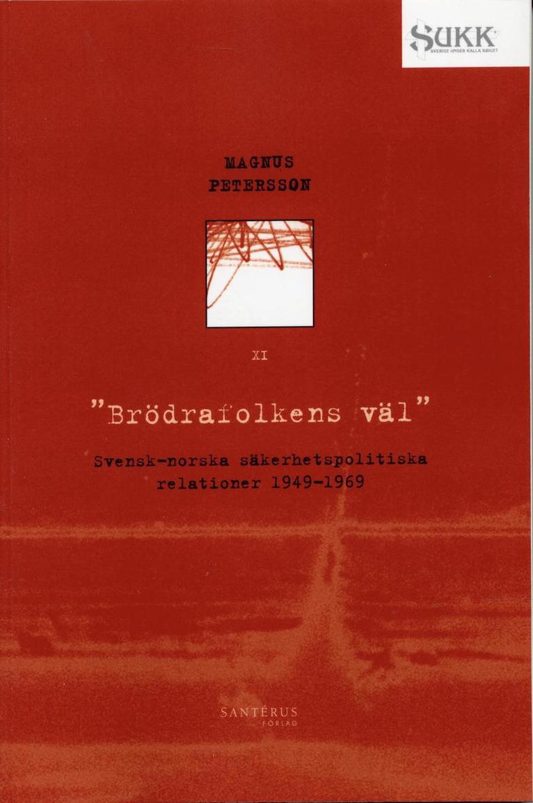 Brödrafolkens väl - Svensk-norska säkerhetsrelationer 1949-69 1