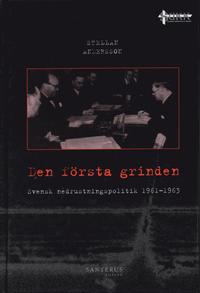 bokomslag Den första grinden : svensk nedrustningspolitik 1961-1963