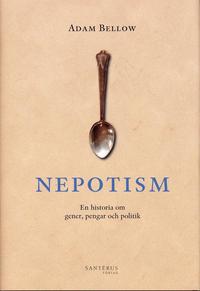 bokomslag Nepotism : En historia om gener, pengar och politik