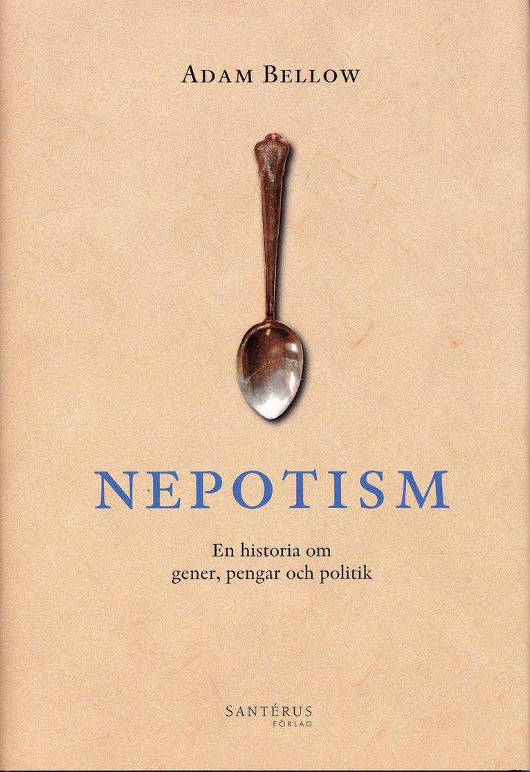 Nepotism : En historia om gener, pengar och politik 1