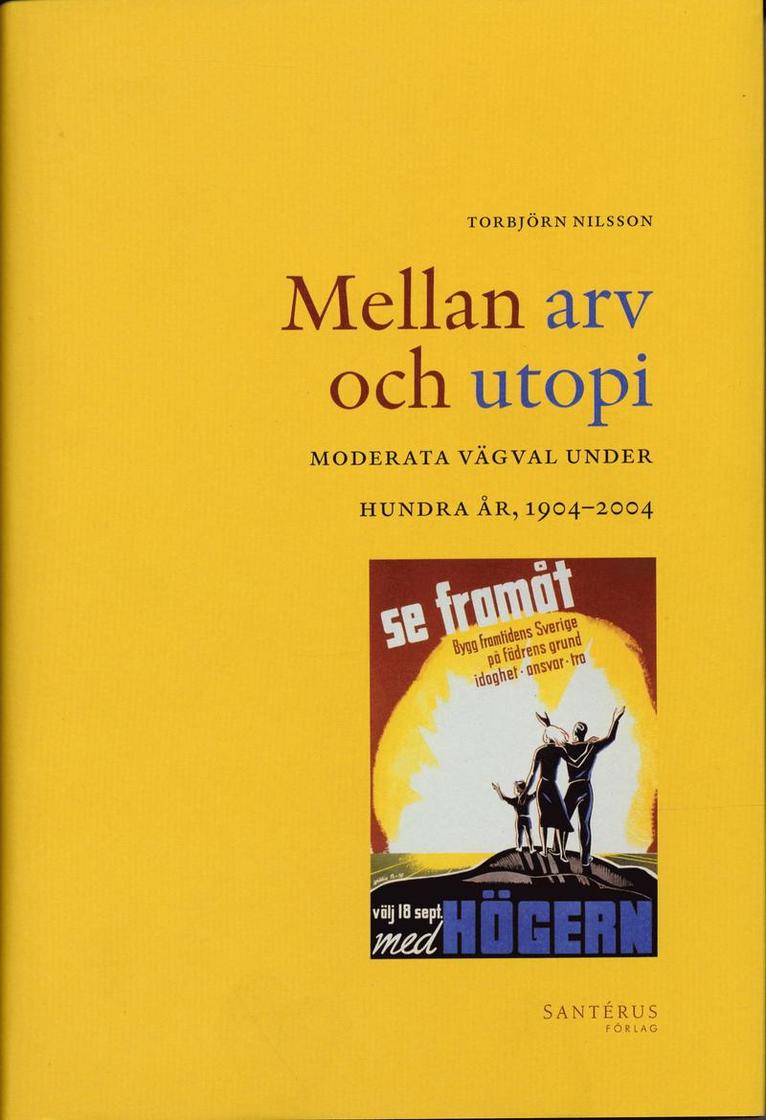 Mellan arv och utopi : moderata vägval under hundra år, 1904-2004 1