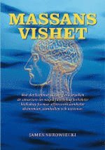 James Surowiecki - Massans vishet : hur kommer det sig att flera stycken är smartare än några få och hur kollektiv klokskap formar affärsverksamheter ekonomier, samhällen och nationer, Inbunden