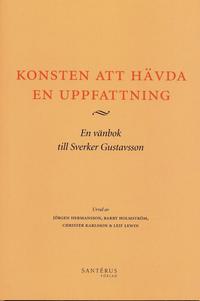 bokomslag Konsten att hävda en uppfattning : en vänbok till Sverker Gustavsson