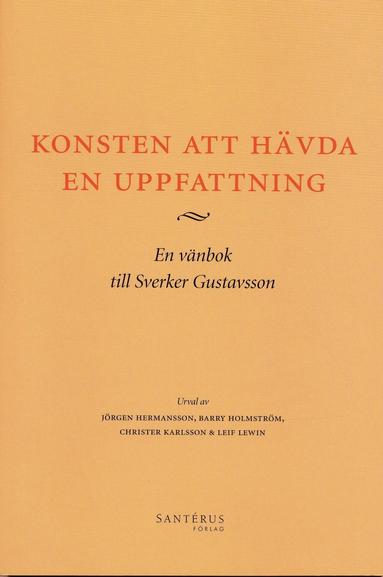 bokomslag Konsten att hävda en uppfattning : en vänbok till Sverker Gustavsson