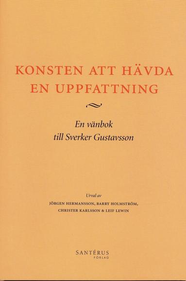 bokomslag Konsten att hävda en uppfattning : en vänbok till Sverker Gustavsson