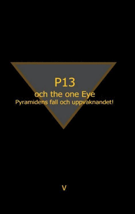 V V - P13 och the one eye : pyramidens fall och uppvaknandet, Häftad