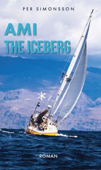 bokomslag Ami the Iceberg : jag måste ha havet om jag inte skall dö!