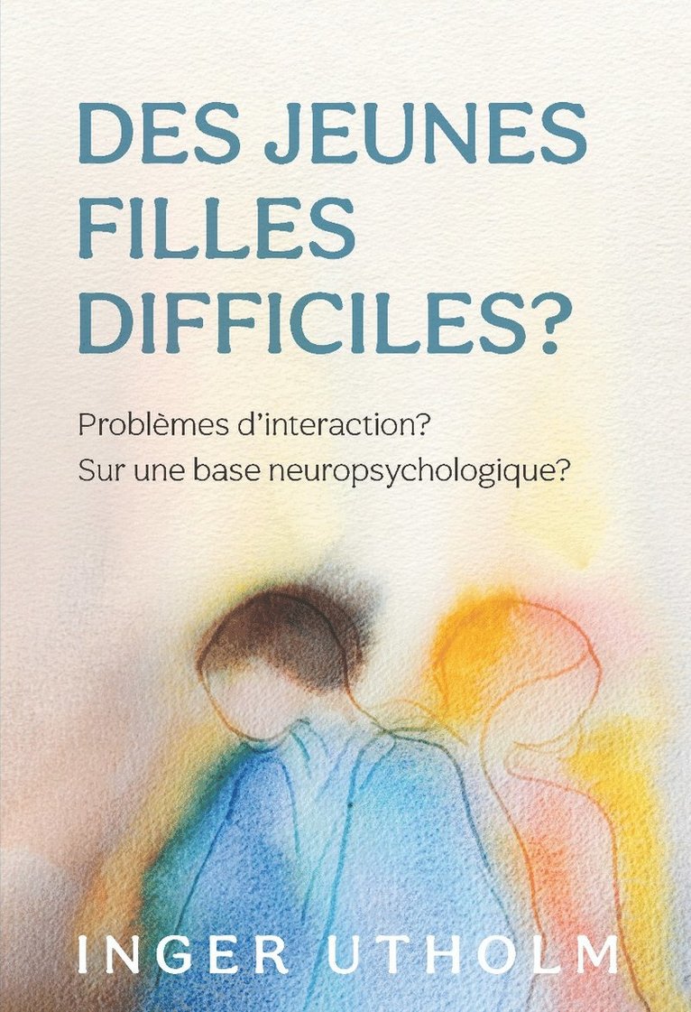 Des Jeunes filles difficiles? : problèmes d'intercation? - Sur une base neuropsychologique? 1