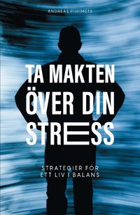 bokomslag Ta makten över din stress : strategier för ett liv i balans