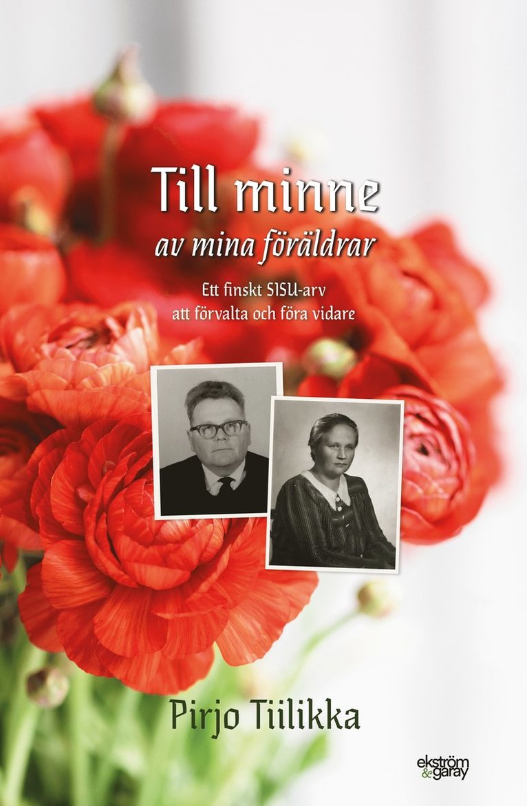 Till minne av mina föräldrar : ett finskt Sisu-arv att förvalta och föra vidare 1
