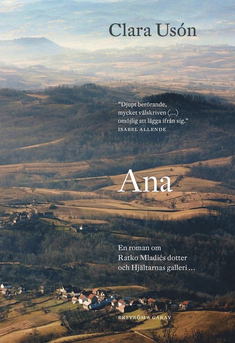 Clara Usón - Ana : en roman om Ratko Mladićs dotter och hjältarnas galler, Inbunden