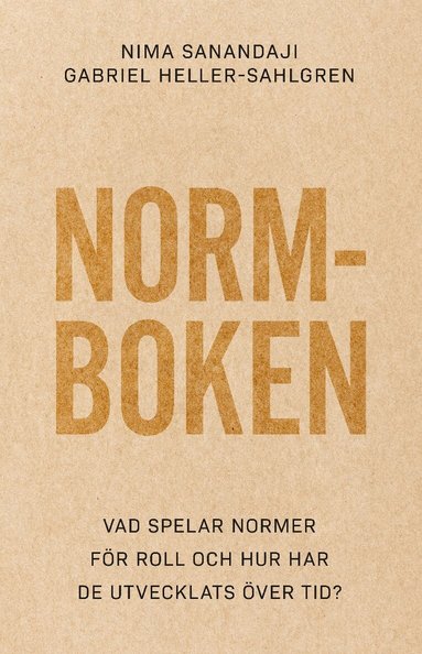 Nima Sanandaji, Gabriel Heller-Sahlgren - Normboken : vad spelar normer för roll och hur har de utvecklats över tid?, Häftad