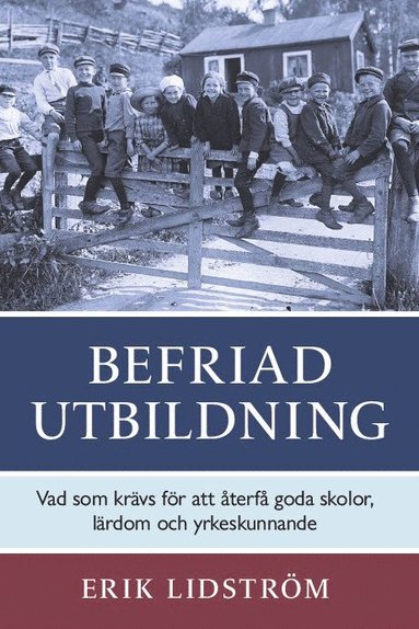 bokomslag Befriad utbildning : vad som krävs för att återfå goda skolor,  lärdom och yrkeskunnande