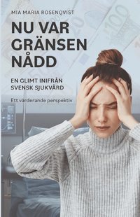 bokomslag Nu var gränsen nådd : en glimt inifrån svensk sjukvård