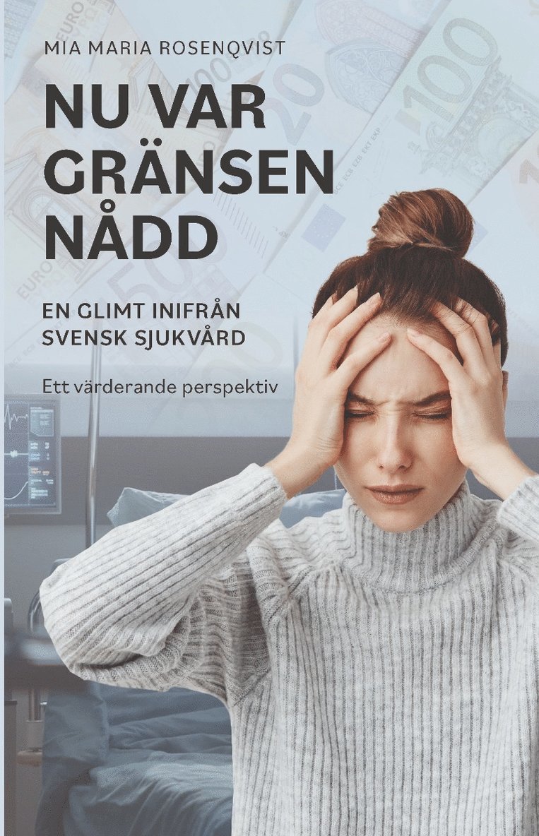 Mia Maria Rosenqvist - Nu var gränsen nådd : en glimt inifrån svensk sjukvård, Häftad