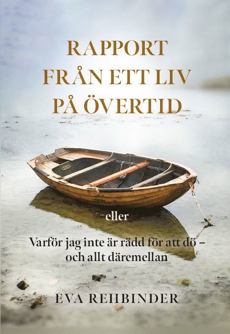 Eva Rehbinder - Rapport från ett liv på övertid, Häftad