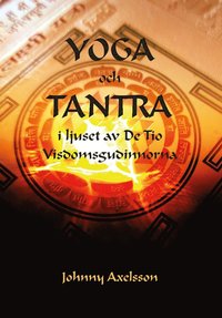bokomslag Yoga och tantra i ljuset av de tio visdomsgudinnorna