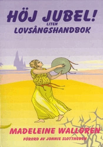 Madeleine Wallgren - Höj Jubel! : liten lovsångshandbok, Pocket