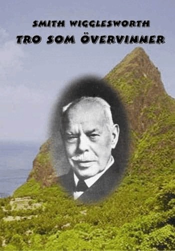Smith Wigglesworth - Tro som övervinner, Häftad