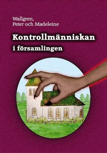 Madeleine Wallgren, Peter Wallgren - Kontrollmänniskan i församlingen, Häftad